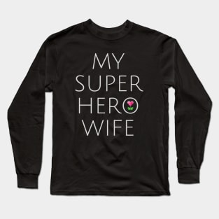 My super hero wife Long Sleeve T-Shirt